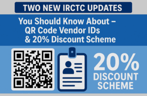 Two New IRCTC Updates You Should Know About – QR Code Vendor IDs & 20% Discount Scheme
