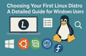 Choosing Your First Linux Distro: A Detailed Guide for Windows Users
