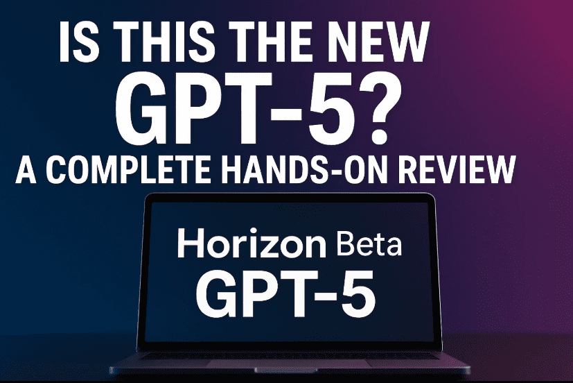 Horizon Beta on OpenRouter: Is This the New GPT-5? A Complete Hands-On Review