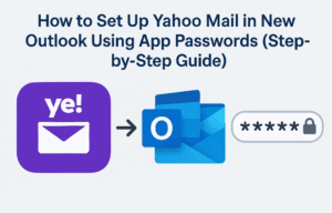📧 How to Set Up Yahoo Mail in New Outlook Using App Passwords (Step-by-Step Guide)