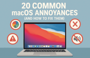 🖥️ 20 Common macOS Annoyances (And How to Fix Them)