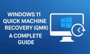 🖥️ Windows 11 Quick Machine Recovery (QMR): A Complete Guide