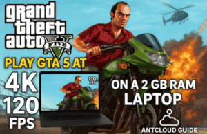 🎮 Play GTA 5 at 4K-120 FPS on a 2 GB RAM Laptop Using Cloud PC (AntCloud Guide)