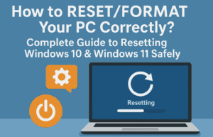 How to RESET/FORMAT Your PC Correctly? Complete Guide to Resetting Windows 10 & Windows 11 Safely