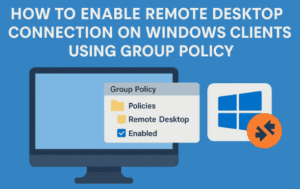 🖥️ How to Enable Remote Desktop Connection on Windows Clients Using Group Policy