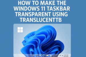 ✨ How to Make the Windows 11 Taskbar Transparent Using TranslucentTB