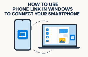 📱 How to Use Phone Link in Windows to Connect Your Smartphone