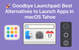 🚀 Goodbye Launchpad: Best Alternatives to Launch Apps in macOS Tahoe