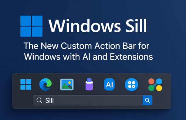 Windows Sill: The New Custom Action Bar for Windows with AI and Extensions