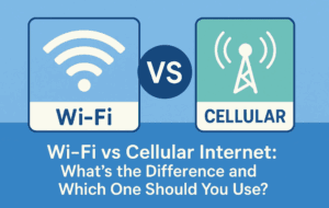 📶 Wi-Fi vs Cellular Internet: What’s the Difference and Which One Should You Use?