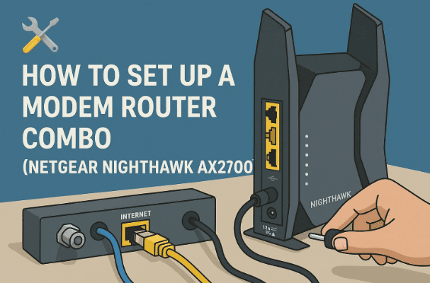 🛠️ How to Set Up a Modem Router Combo (Netgear Nighthawk AX2700)