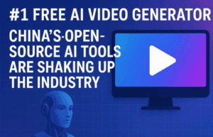 No 1 FREE AI Video Generator, China’s Open-Source AI Tools Are Shaking Up the Industry