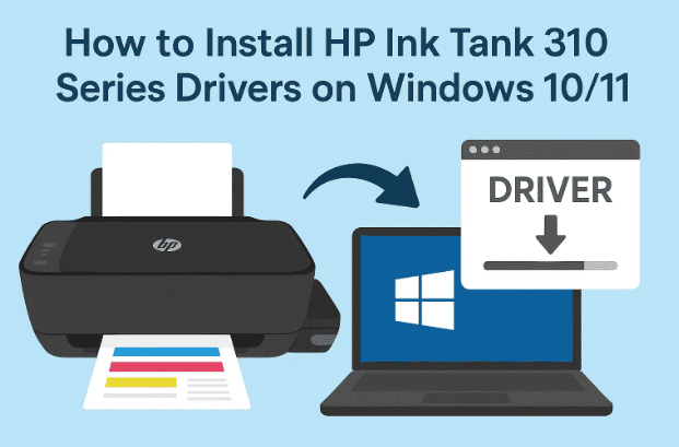 🖨️ How to Install HP Ink Tank 310 Series Drivers on Windows 10/11 — Complete Step-by-Step Guide