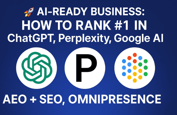 🚀 AI-Ready Business: How to Rank #1 in ChatGPT, Perplexity, Google AI - AEO + SEO, Omnipresence and more...