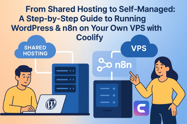 💡 From Shared Hosting to Self-Managed: A Step-by-Step Guide to Running WordPress & n8n on Your Own VPS with Coolify