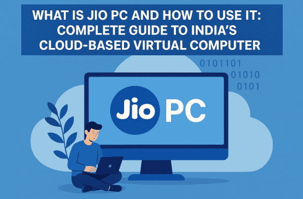 What Is Jio PC and How to Use It: Complete Guide to India’s Cloud-Based Virtual Computer
