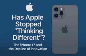 🍎 Has Apple Stopped “Thinking Different”? — The iPhone 17 and the Decline of Innovation