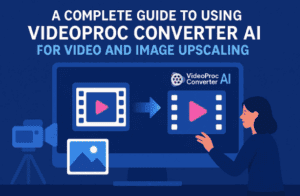 ✨ A Complete Guide to Using VideoProc Converter AI for Video and Image Upscaling