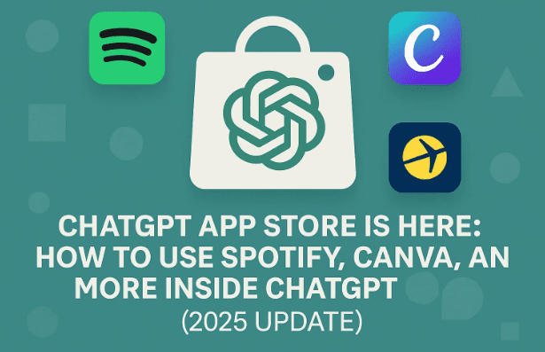 🧠 ChatGPT App Store is Here: How to Use Spotify, Canva, Expedia, and More Inside ChatGPT (2025 Update)