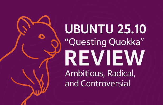 Ubuntu 25.10 “Questing Quokka” Review: Ambitious, Radical, and Controversial