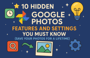 🌟 10 Hidden Google Photos Features and Settings You Must Know (Save Your Photos for a Lifetime)