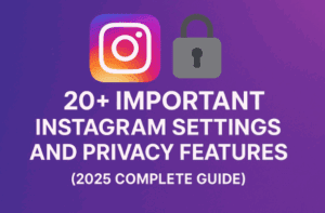 🔐 20+ Important Instagram Settings and Privacy Features You Must Know (2025 Complete Guide)
