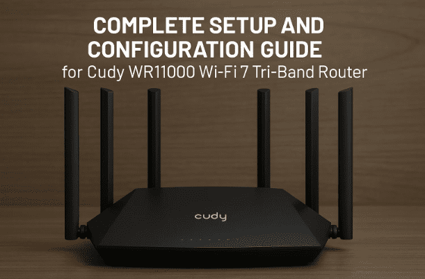 ⚡ Complete Setup and Configuration Guide for Cudy WR11000 Wi-Fi 7 Tri-Band Router