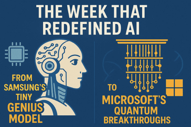 The Week That Redefined AI: From Samsung’s Tiny Genius Model to Microsoft’s Quantum Breakthroughs