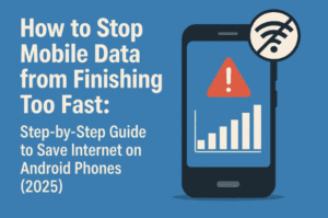 📶 How to Stop Mobile Data from Finishing Too Fast: Step-by-Step Guide to Save Internet on Android Phones (2025)