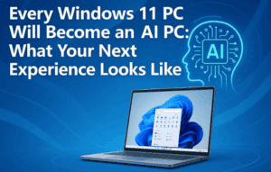 Every Windows 11 PC Will Become an AI PC: What Your Next Experience Looks Like