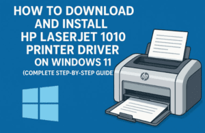 🖨️ How to Download and Install HP LaserJet 1010 Printer Driver on Windows 11 (Complete Step-by-Step Guide)