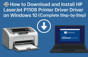 🖨️ How to Download and Install HP LaserJet P1108 Printer Driver on Windows 10 (Complete Step-by-Step Guide)