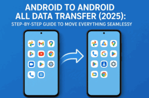 📱 Android to Android All Data Transfer (2025): Step-by-Step Guide to Move Everything Seamlessly
