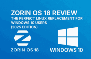 Zorin OS 18 Review: The Perfect Linux Replacement for Windows 10 Users (2025 Edition)