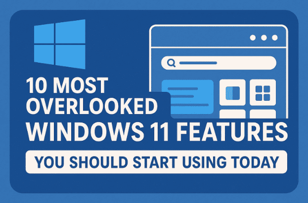 🪟 10 Most Overlooked Windows 11 Features You Should Start Using Today