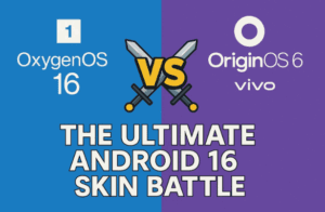 ⚔️ OxygenOS 16 vs OriginOS 6: The Ultimate Android 16 Skin Battle Between OnePlus and Vivo
