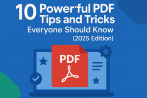 📘 10 Powerful PDF Tips and Tricks Everyone Should Know (2025 Edition)