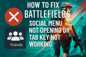 🎮 How to Fix Battlefield 6 Social Menu Not Opening or Tab Key Not Working