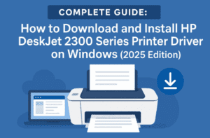 🖨️ Complete Guide: How to Download and Install HP Deskjet 2300 Series Printer Driver on Windows (2025 Edition)