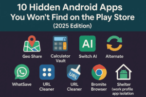 10 Hidden Android Apps You Won’t Find on the Play Store (2025 Edition)