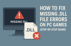 How to Fix Missing .DLL File Errors on PC Games (Step-by-Step Guide)