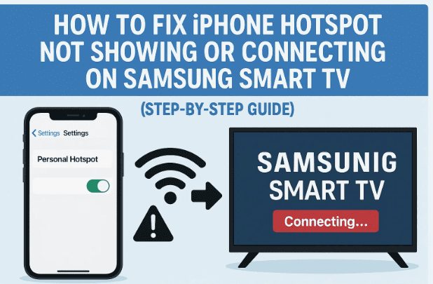 How to Fix iPhone Hotspot Not Showing or Connecting on Samsung Smart TV (Step-by-Step Guide)