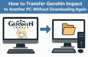 🎮 How to Transfer Genshin Impact to Another PC Without Downloading Again