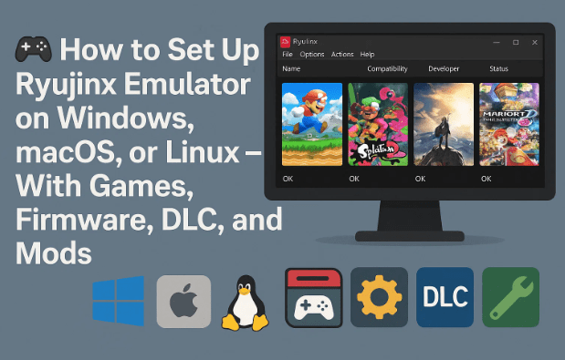 🎮 How to Set Up Ryujinx Emulator on Windows, macOS, or Linux — With Games, Firmware, DLC, and Mods