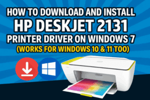 🖨️ How to Download and Install HP DeskJet 2131 Printer Driver on Windows 7 (Works for Windows 10 & 11 Too)