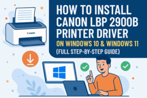 🖨️ How to Install Canon LBP 2900B Printer Driver on Windows 10 & Windows 11 (Full Step-by-Step Guide)