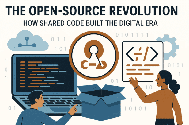 🧭 The Open-Source Revolution: How Shared Code Built the Digital Era