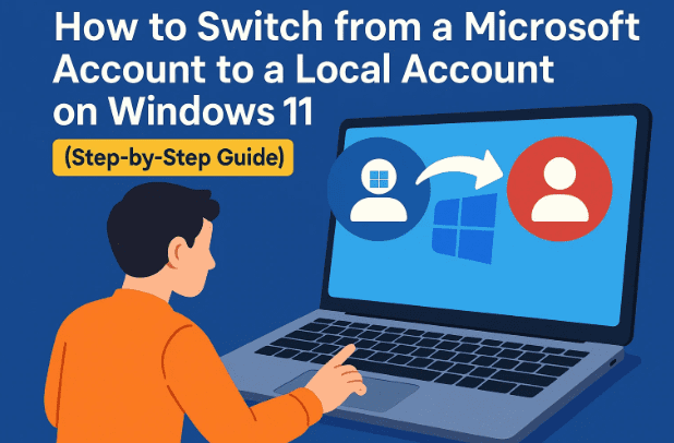 💻 How to Switch from a Microsoft Account to a Local Account on Windows 11 (Step-by-Step Guide)