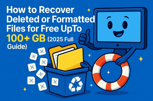 🧩 How to Recover Deleted or Formatted Files for Free UpTo 100+ GB (2025 Full Guide)