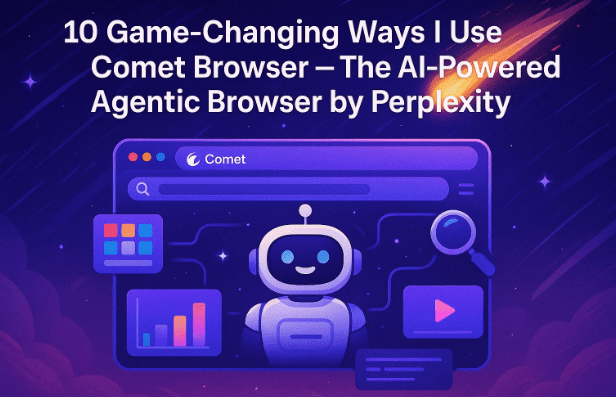 🌠 10 Game-Changing Ways I Use Comet Browser — The AI-Powered Agentic Browser by Perplexity